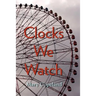 Clocks We Watch