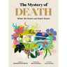 The Mystery of Death: What We Know and Don't Know