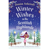 Winter Wishes in the Scottish Highlands: A heart-warming and page-turning Christmas romance