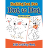 Nothing but Fun Dot To Dot Kid's Activity Book