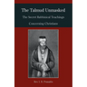 The Talmud Unmasked: The Secret Rabbinical Teachings Concerning Christians