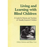 Living and Learning with Blind Children: A Guide for Parents and Teachers of Visually Impaired Children