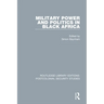 Military Power and Politics in Black Africa