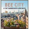 Bee City: A Tiny Garden With a Big Buzz
