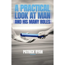 A Practical Look at Man and His Many Roles