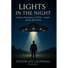Lights in the Night - True Stories of UFO Encounters: Christian Experiences of UFOs, Angels & Unexplained Phenomena