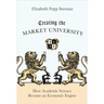 Creating the Market University: How Academic Science Became an Economic Engine