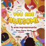 You Are Awesome: Tu eres impresionante
