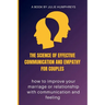 The Science Of Effective Communication And Empathy For Couples: how to improve your marriage or relationship with communication and feeling