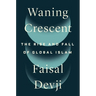 Waning Crescent: The Rise and Fall of Global Islam