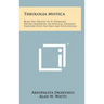 Theologia Mystica: Being The Treatise Of St. Dionysius, Pseudo-Areopagite, On Mystical Theology, Together With The First And Fifth Epistl