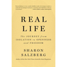 Real Life: The Journey from Isolation to Openness and Freedom