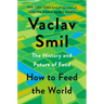 How to Feed the World: The History and Future of Food