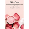 Skin Care: Homemade All-Natural Makeup and Beauty Products