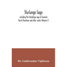 Sturlunga saga, including the Islendinga sage of lawman Sturla Thordsson and other works (Volume I)