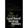The Future of Land-Based Strategic Missles