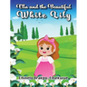 Ella and the Beautiful White Lily