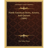 North American Bows, Arrows, And Quivers (1894)