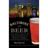 Baltimore Beer: A Satisfying History of Charm City Brewing