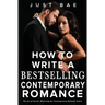 How to Write a Bestselling Contemporary Romance: The Art of Swoon: Mastering the Contemporary Romance Genre