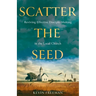 Scatter the Seed: Reviving Effective Disciple-Making in the Local Church