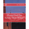 Praise God I'm Saved, "now What?": Student Book