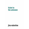 Ticket to the Unknown