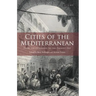 Cities of the Mediterranean: From the Ottomans to the Present Day