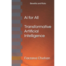 AI for All: Transformative Artificial Intelligence, with Benefits and Risks