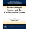 Reactive Oxygen Species and the Cardiovascular System