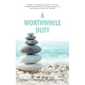 A Worthwhile Duty: A Book on Keeping Our Body and Mind Healthy Because That Is the Way We Show We Are Grateful to Him for His Gift