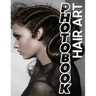 Hair Art Photo Book: Stunning Collection Of 40 Creative Hairstyles Captured In Vivid Imagery For Inspiration
