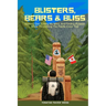 Blisters, Bears, and Bliss: Seeking Zen, Losing My Mind, & Finding Purpose While Thru-Hiking the Pacific Crest Trail