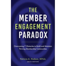 The Member Engagement Paradox: Overcoming 7 Obstacles to Build and Maintain Thriving Membership Communities