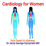 Cardiology for Women: Your heart in distress