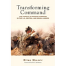 Transforming Command: The Pursuit of Mission Command in the U.S., British, and Israeli Armies