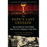 The Pope's Last Crusade