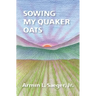 Sowing My Quaker Oats