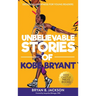 Unbelievable Stories of Kobe Bryant: Decoding Greatness For Young Readers (Awesome Biography Books for Kids Children Ages 9-12) (Unbelievable Stories