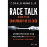 Race Talk and the Conspiracy of Silence: Understanding and Facilitating Difficult Dialogues on Race