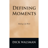 Defining Moments: Making Life Work