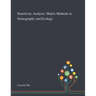 Sensitivity Analysis: Matrix Methods in Demography and Ecology