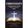 Christianity: A Captivating Guide to Crucial Moments in Christian History (The Oldest Form of Christianity in the World)