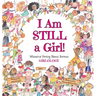 I Am Still a Girl!: Whimsical Poetry About Serious Girlology