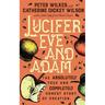 Lucifer Eve and Adam: The ABSOLUTELY true and COMPLETELY honest story of creation