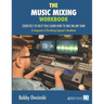 The Music Mixing Workbook: Exercises To Help You Learn How To Mix On Any DAW
