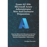 Exam AZ-104: Microsoft Azure Administrator New And Exclusive Preparation: Pass the Official AZ-104 exam on the First Attempt (Lates