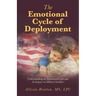 The Emotional Cycle of Deployment: Understanding the Emotional Cycle and Its Impact on Military Families