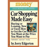 Car Shopping Made Easy: Buying or Leasing, New or Used: How to Get the Car You Want at the Price You Want to Pay
