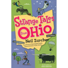 Strange Tales from Ohio: True Stories of Remarkable People, Places, and Events in Ohio History